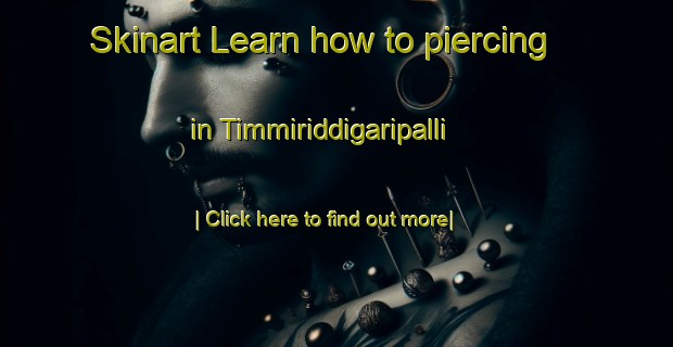 Skinart Learn how to piercing in Timmiriddigaripalli-United Kingdom