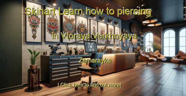 Skinart Learn how to piercing in Vtoraya Verkhnyaya Zamarayka-United Kingdom