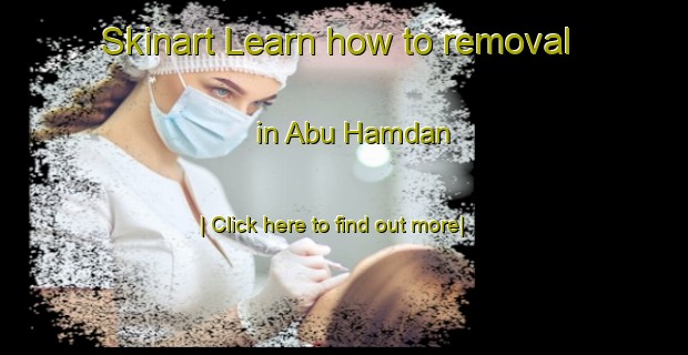 Skinart Learn how to removal in Abu Hamdan-United Kingdom