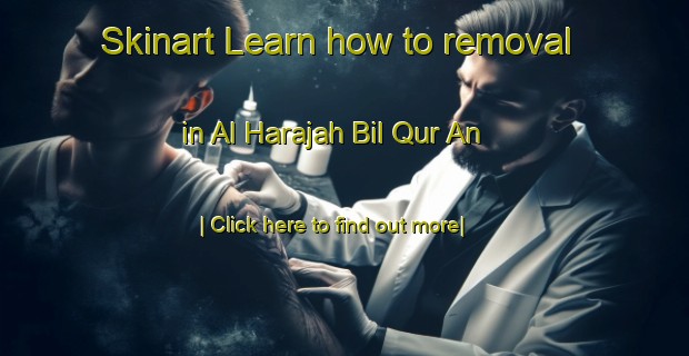 Skinart Learn how to removal in Al Harajah Bil Qur An-United Kingdom