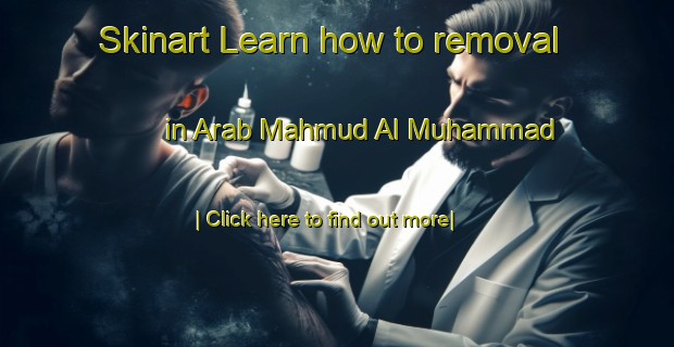 Skinart Learn how to removal in Arab Mahmud Al Muhammad-United Kingdom