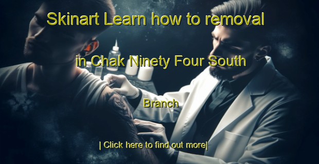 Skinart Learn how to removal in Chak Ninety Four South Branch-United Kingdom