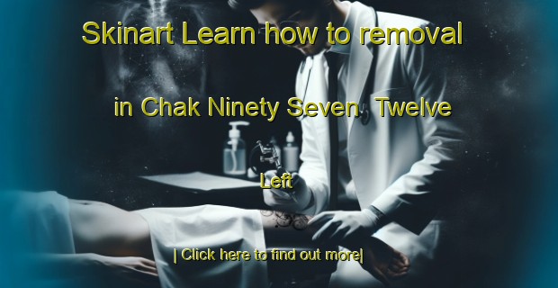 Skinart Learn how to removal in Chak Ninety Seven  Twelve Left-United Kingdom