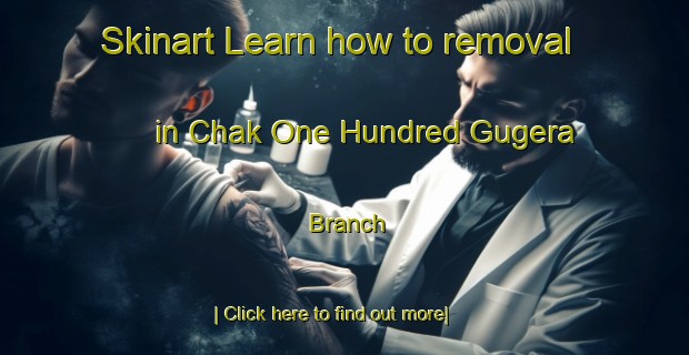 Skinart Learn how to removal in Chak One Hundred Gugera Branch-United Kingdom