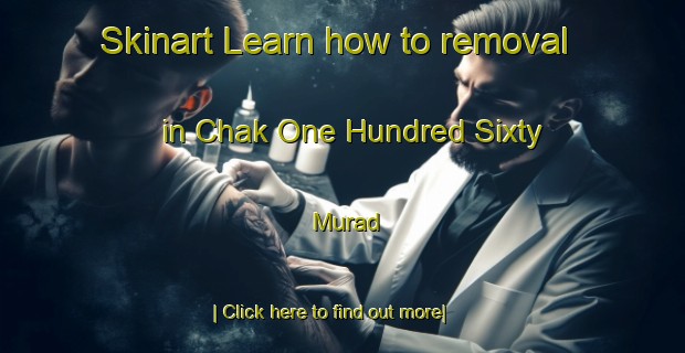 Skinart Learn how to removal in Chak One Hundred Sixty Murad-United Kingdom