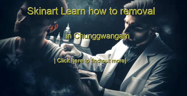 Skinart Learn how to removal in Chunggwangam-United Kingdom