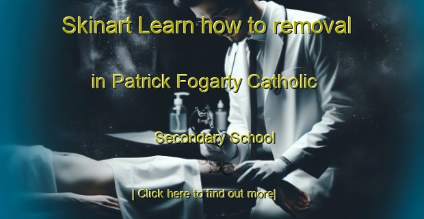 Skinart Learn how to removal in Patrick Fogarty Catholic Secondary School-United Kingdom