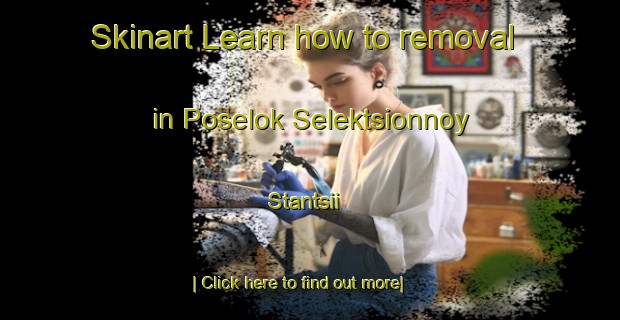 Skinart Learn how to removal in Poselok Selektsionnoy Stantsii-United Kingdom