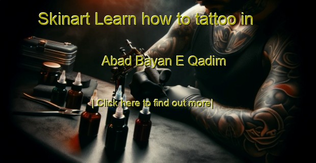 Skinart Learn how to tattoo in Abad Bayan E Qadim-United Kingdom