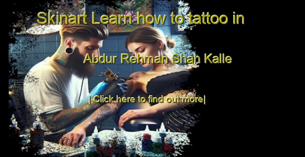 Skinart Learn how to tattoo in Abdur Rehman Shah Kalle-United Kingdom