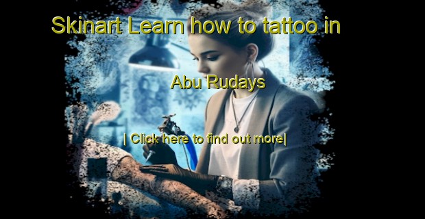 Skinart Learn how to tattoo in Abu Rudays-United Kingdom