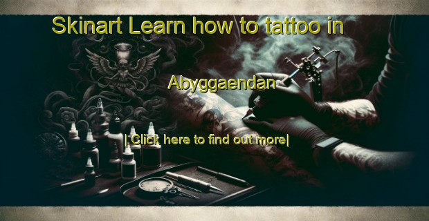 Skinart Learn how to tattoo in Abyggaendan-United Kingdom