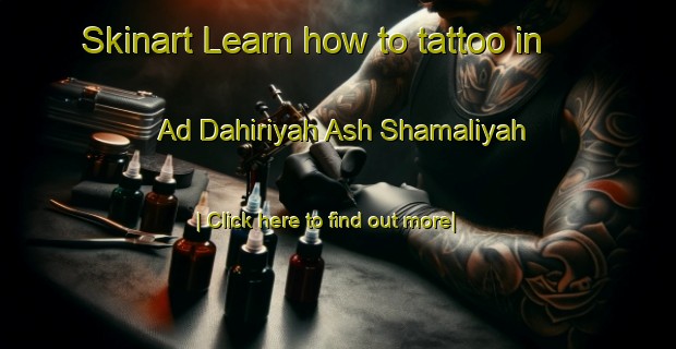 Skinart Learn how to tattoo in Ad Dahiriyah Ash Shamaliyah-United Kingdom