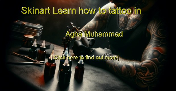 Skinart Learn how to tattoo in Agha Muhammad-United Kingdom