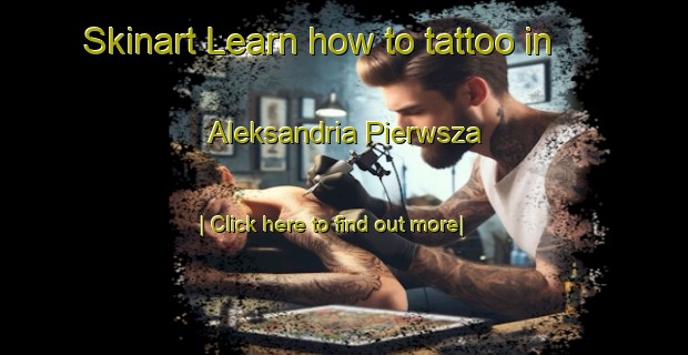 Skinart Learn how to tattoo in Aleksandria Pierwsza-United Kingdom