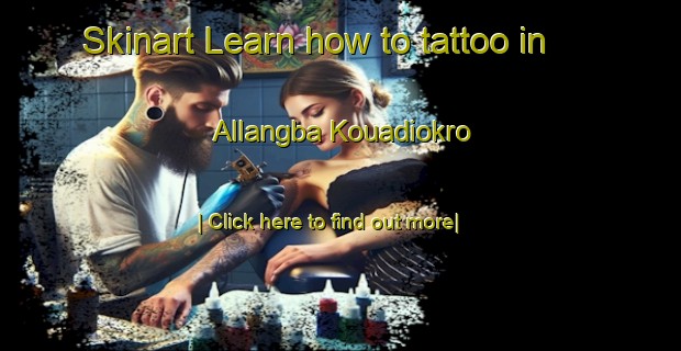 Skinart Learn how to tattoo in Allangba Kouadiokro-United Kingdom