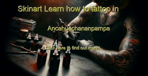 Skinart Learn how to tattoo in Ancahuachananpampa-United Kingdom