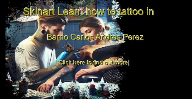 Skinart Learn how to tattoo in Barrio Carlos Andres Perez-United Kingdom