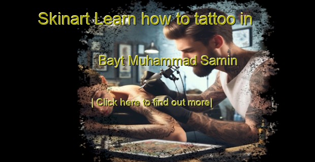 Skinart Learn how to tattoo in Bayt Muhammad Samin-United Kingdom