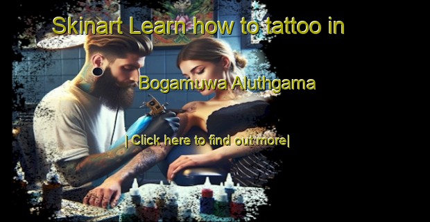 Skinart Learn how to tattoo in Bogamuwa Aluthgama-United Kingdom