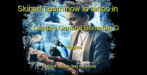 Skinart Learn how to tattoo in Capitan General Bernardo O Higgins-United Kingdom