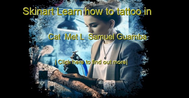 Skinart Learn how to tattoo in Cat  Met L  Samuel Guamba-United Kingdom