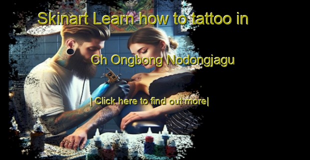 Skinart Learn how to tattoo in Ch Ongbong Nodongjagu-United Kingdom