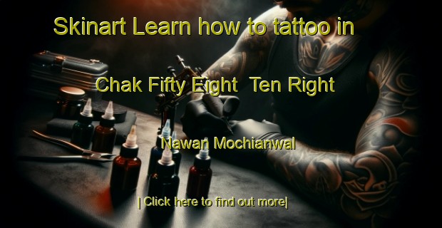 Skinart Learn how to tattoo in Chak Fifty Eight  Ten Right Nawan Mochianwal-United Kingdom