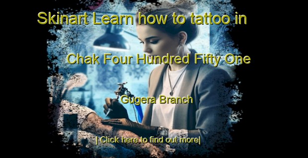 Skinart Learn how to tattoo in Chak Four Hundred Fifty One Gugera Branch-United Kingdom