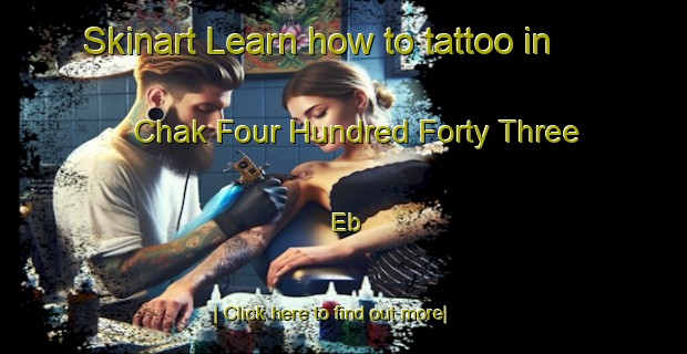 Skinart Learn how to tattoo in Chak Four Hundred Forty Three Eb-United Kingdom