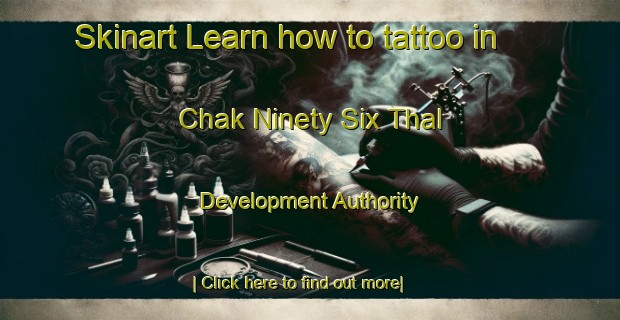 Skinart Learn how to tattoo in Chak Ninety Six Thal Development Authority-United Kingdom