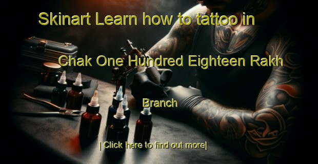 Skinart Learn how to tattoo in Chak One Hundred Eighteen Rakh Branch-United Kingdom