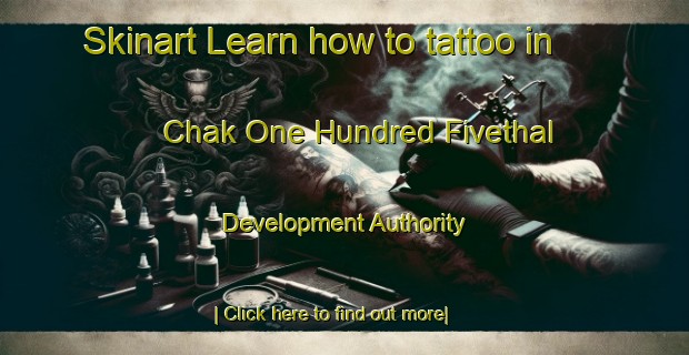 Skinart Learn how to tattoo in Chak One Hundred Fivethal Development Authority-United Kingdom