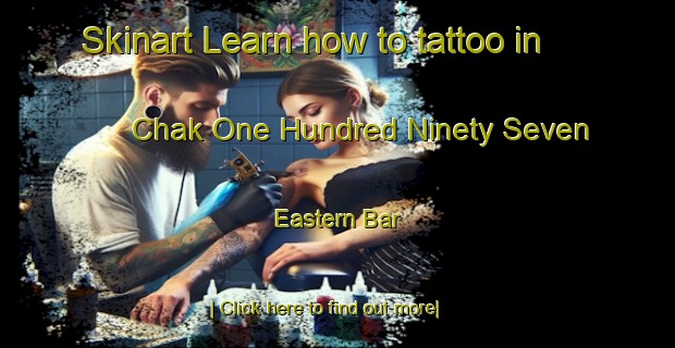 Skinart Learn how to tattoo in Chak One Hundred Ninety Seven Eastern Bar-United Kingdom