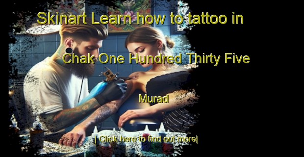 Skinart Learn how to tattoo in Chak One Hundred Thirty Five Murad-United Kingdom