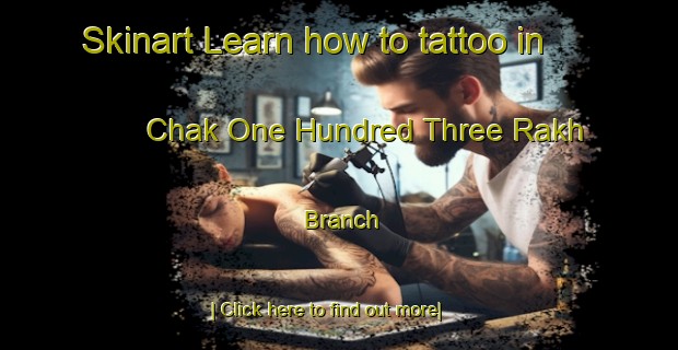 Skinart Learn how to tattoo in Chak One Hundred Three Rakh Branch-United Kingdom