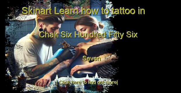 Skinart Learn how to tattoo in Chak Six Hundred Fifty Six  Seven-United Kingdom