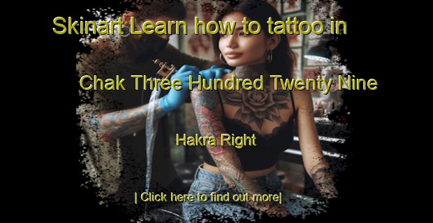 Skinart Learn how to tattoo in Chak Three Hundred Twenty Nine Hakra Right-United Kingdom