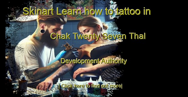 Skinart Learn how to tattoo in Chak Twenty Seven Thal Development Authority-United Kingdom