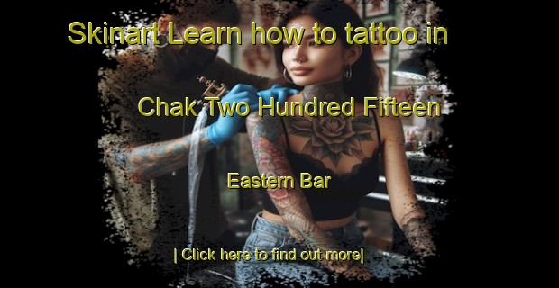 Skinart Learn how to tattoo in Chak Two Hundred Fifteen Eastern Bar-United Kingdom