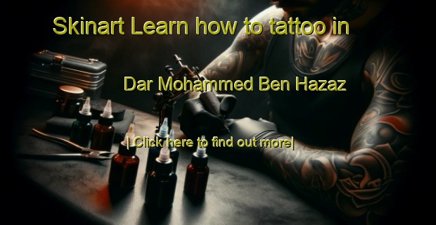 Skinart Learn how to tattoo in Dar Mohammed Ben Hazaz-United Kingdom