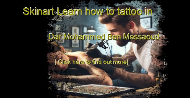 Skinart Learn how to tattoo in Dar Mohammed Ben Messaoud-United Kingdom