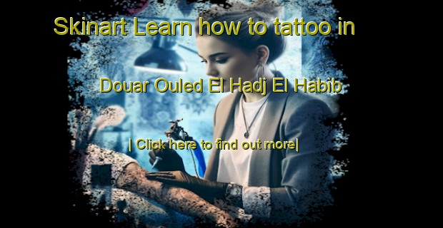 Skinart Learn how to tattoo in Douar Ouled El Hadj El Habib-United Kingdom