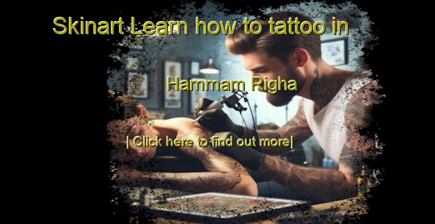 Skinart Learn how to tattoo in Hammam Righa-United Kingdom