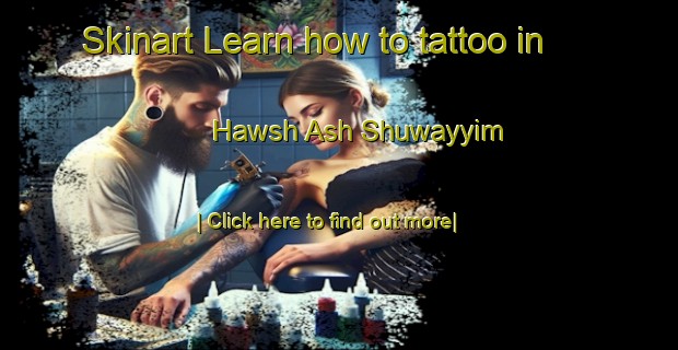 Skinart Learn how to tattoo in Hawsh Ash Shuwayyim-United Kingdom