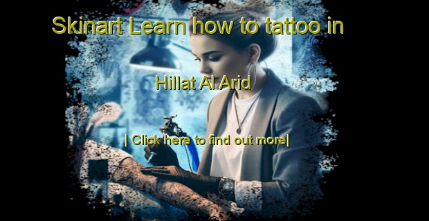 Skinart Learn how to tattoo in Hillat Al Arid-United Kingdom