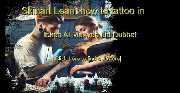 Skinart Learn how to tattoo in Iskan Al Marwah Lid Dubbat-United Kingdom