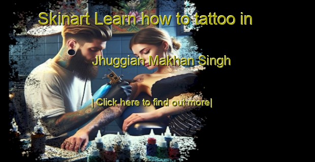 Skinart Learn how to tattoo in Jhuggian Makhan Singh-United Kingdom