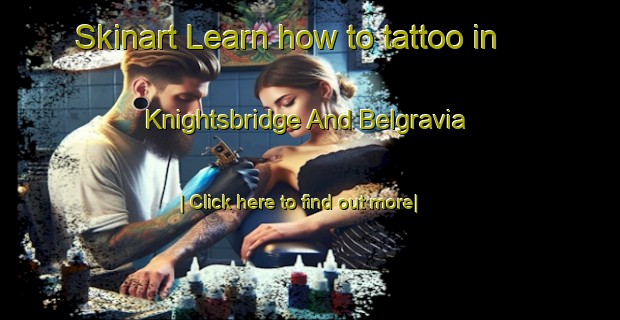 Skinart Learn how to tattoo in Knightsbridge And Belgravia-United Kingdom