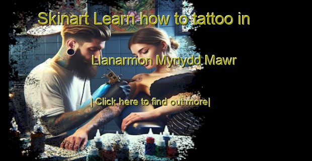 Skinart Learn how to tattoo in Llanarmon Mynydd Mawr-United Kingdom